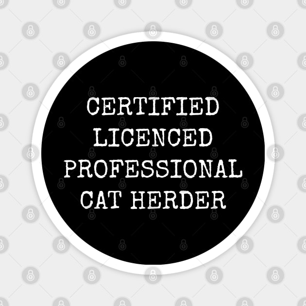 Certified Licensed Professional Cat Herder Magnet by Muzehack